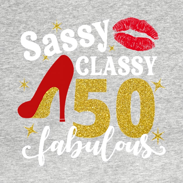 Sassy classy 50 fabulous by TEEPHILIC